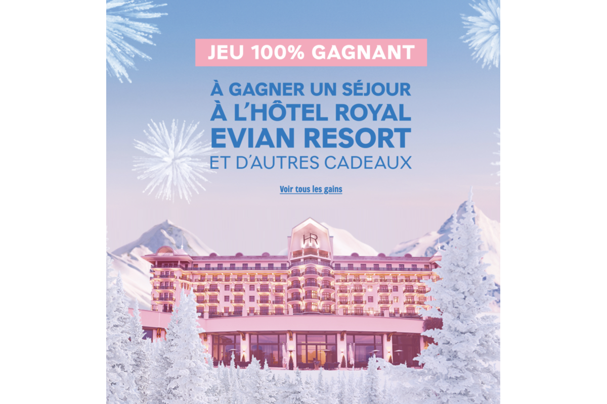 Evian 200 ans jeu 100% gagnant sejour Hotel Royal Evian Resort