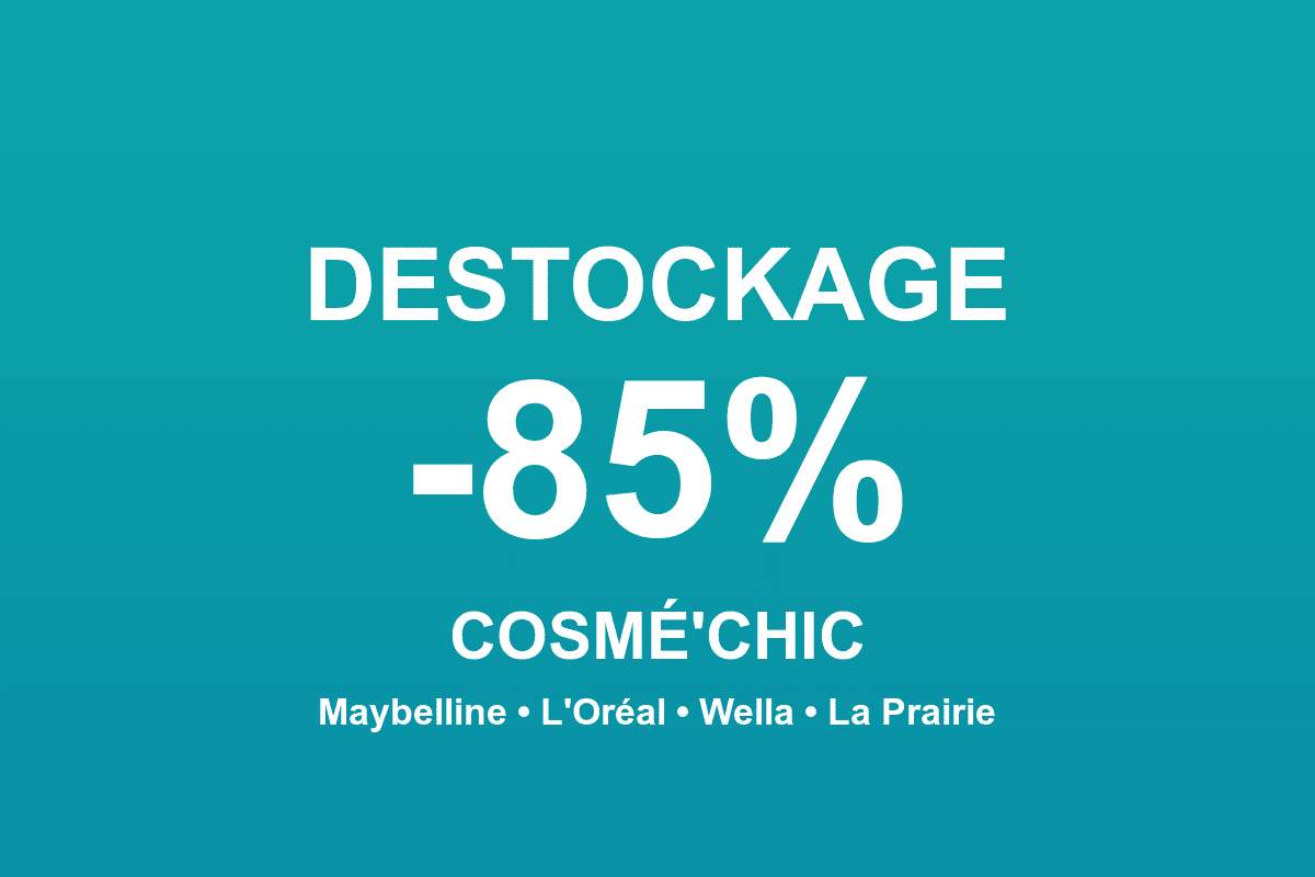 Destockage Cosmé'Chic jusqu'à -85 pourcent grandes marques Maybelline L'Oréal Wella La Prairie sélection meilleures promos 2026