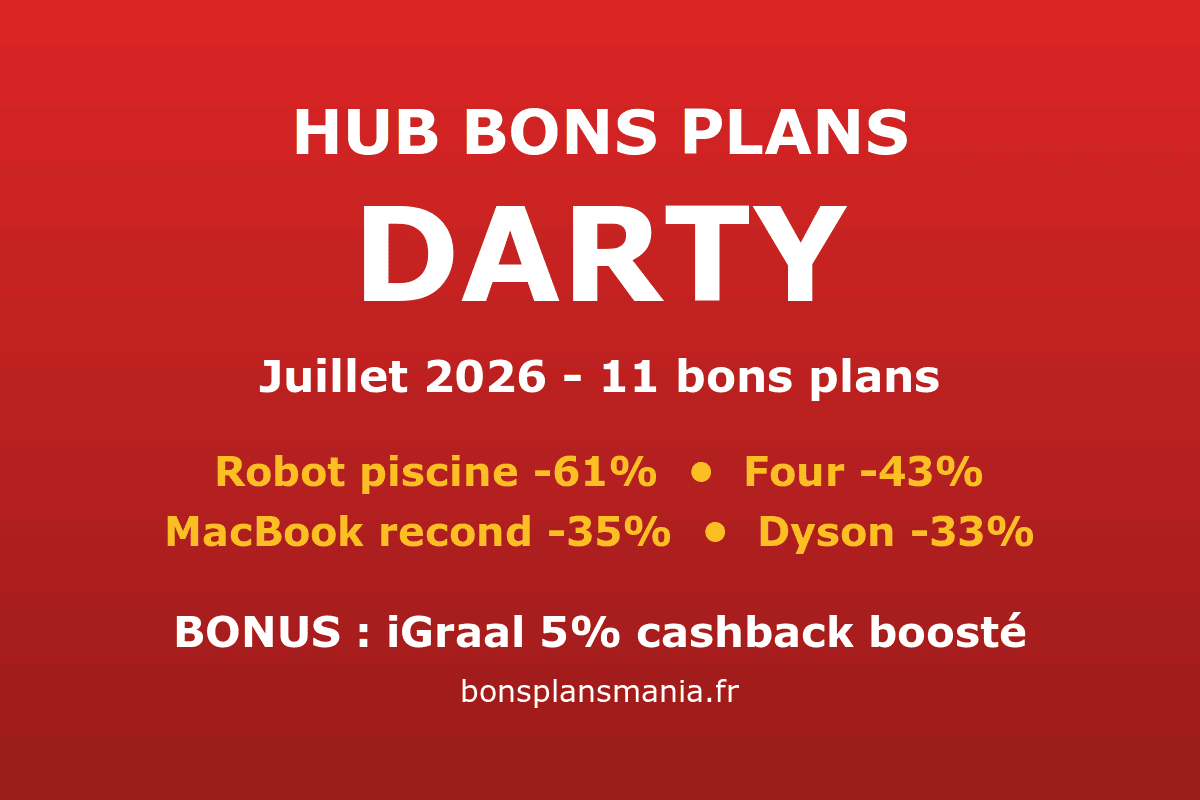 Hub sélection meilleurs bons plans Darty juillet 2026 gros électroménager four Electrolux lave-vaisselle Bosch robot piscine EverCross high-tech MacBook Air reconditionné Acer Samsung Xiaomi Dyson Corrale reconditionné cashback iGraal 5 pourcent boosté