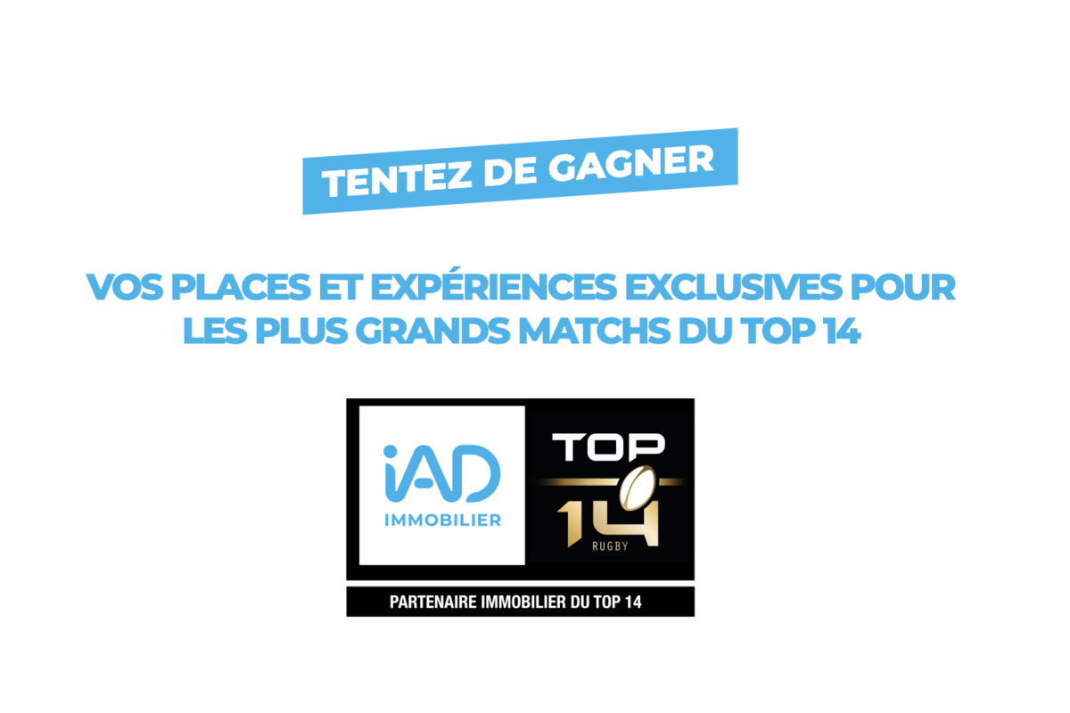Concours IAD partenaire Top 14 places et expériences exclusives à gagner