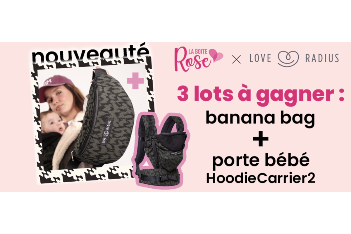 Love Radius Banana Bag et porte-bebe HoodieCarrier 2 jeu concours