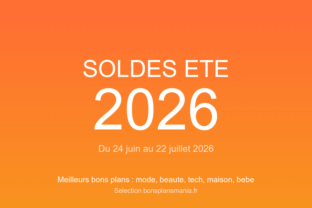 Soldes ete 2026 du 24 juin au 22 juillet meilleurs bons plans mode beaute tech maison bebe cuisine selection bonsplansmania