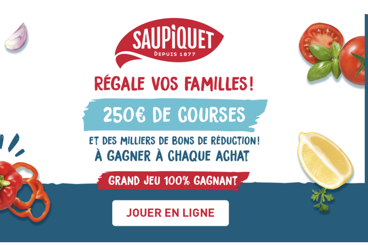 Saupiquet jeu 100% gagnant 250 euros de courses et bons de reduction